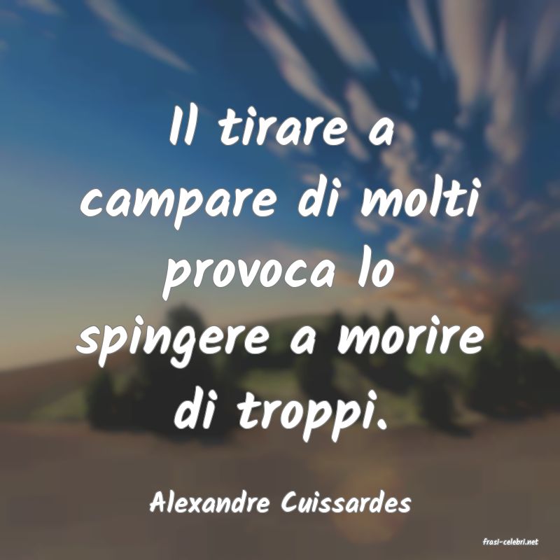 frasi di Alexandre Cuissardes