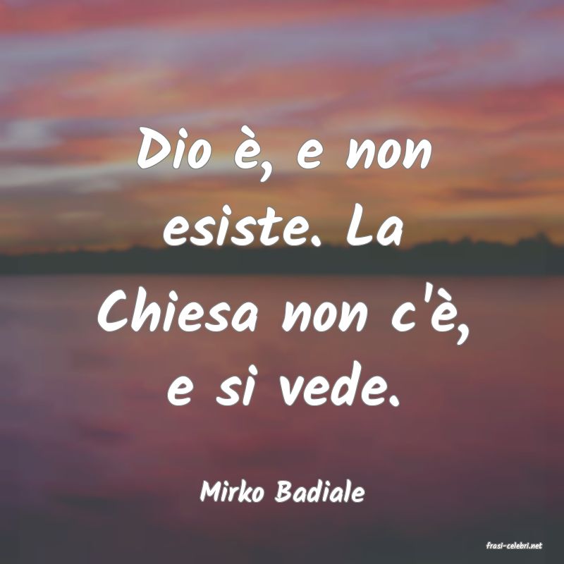 frasi di  Mirko Badiale
