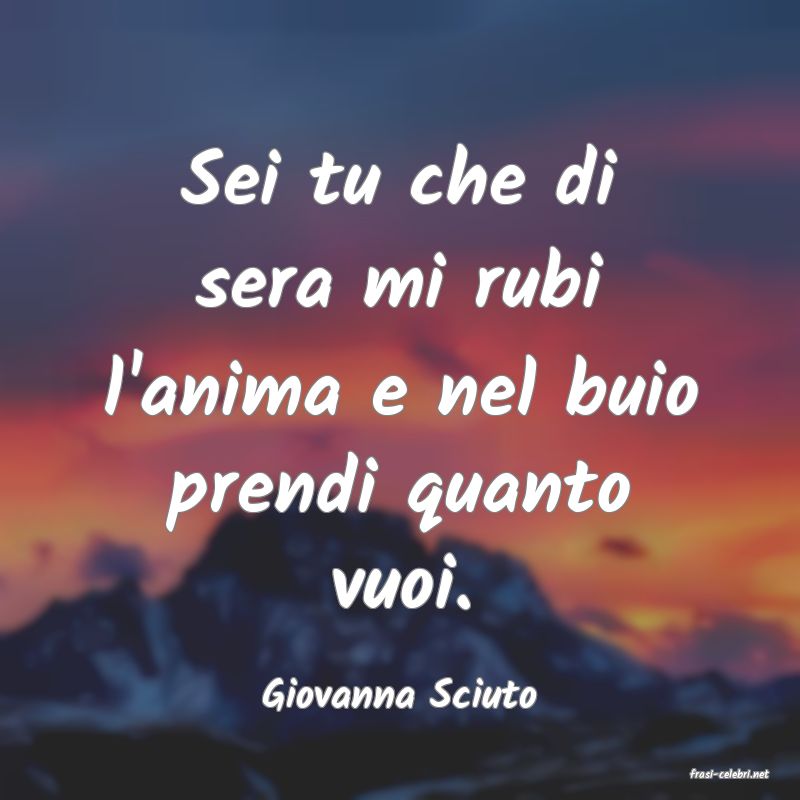 frasi di  Giovanna Sciuto
