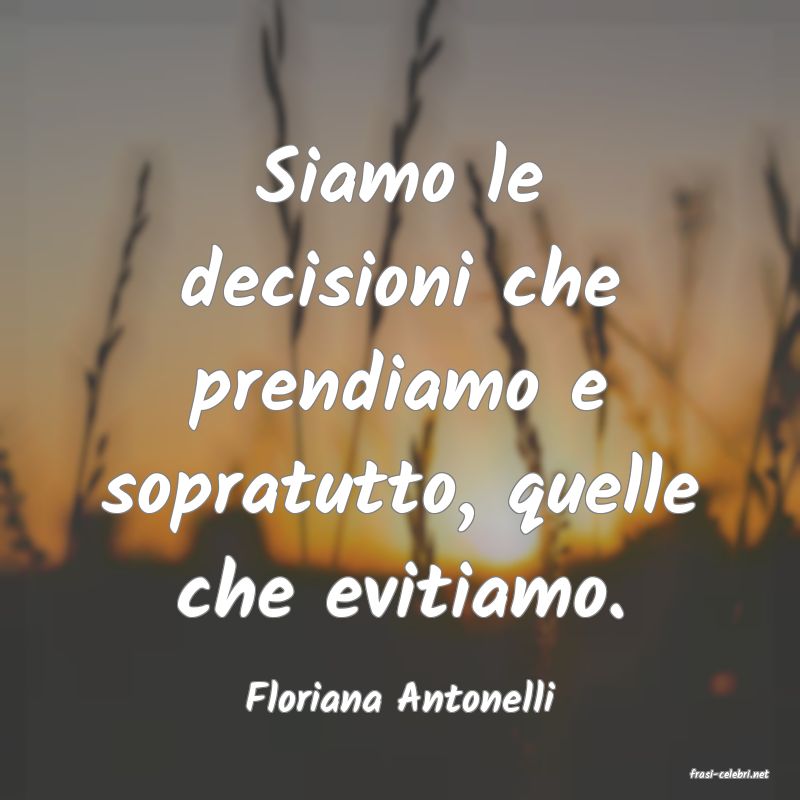frasi di  Floriana Antonelli
