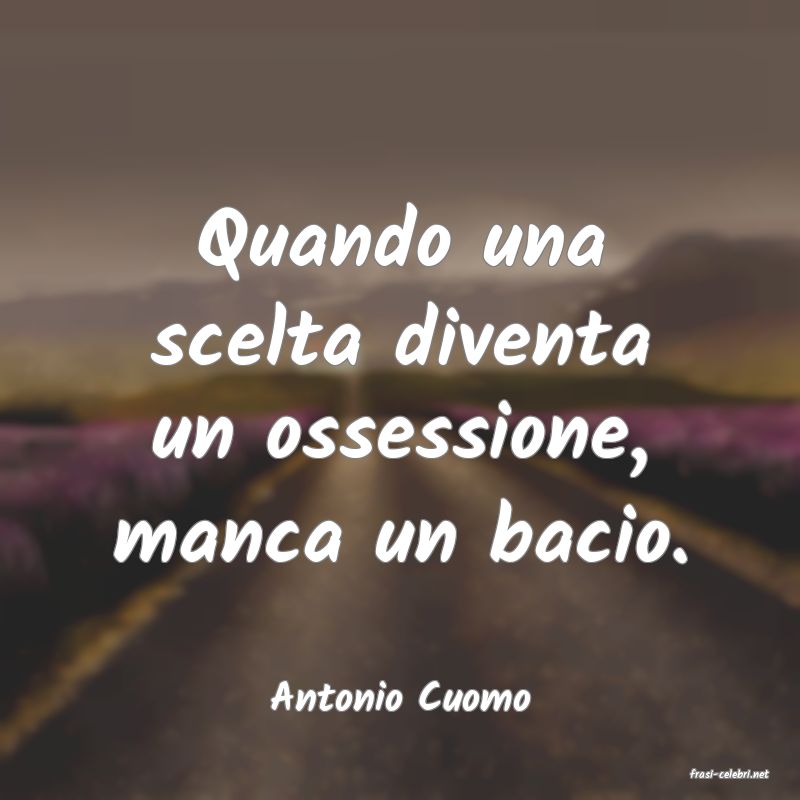 frasi di  Antonio Cuomo
