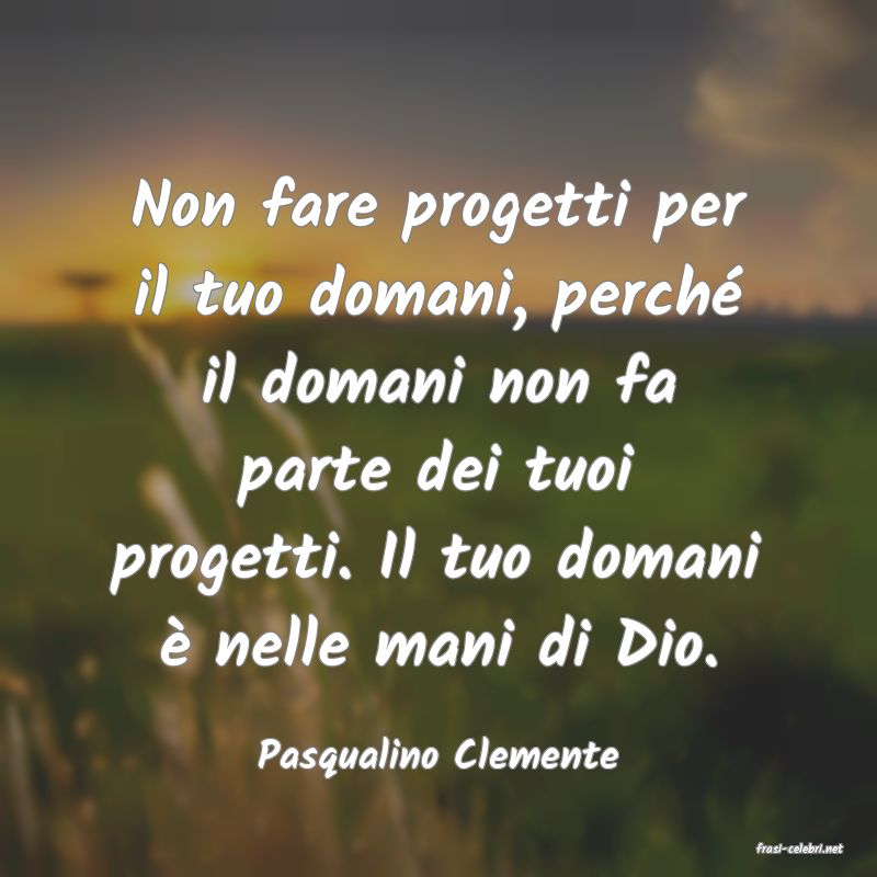 frasi di  Pasqualino Clemente
