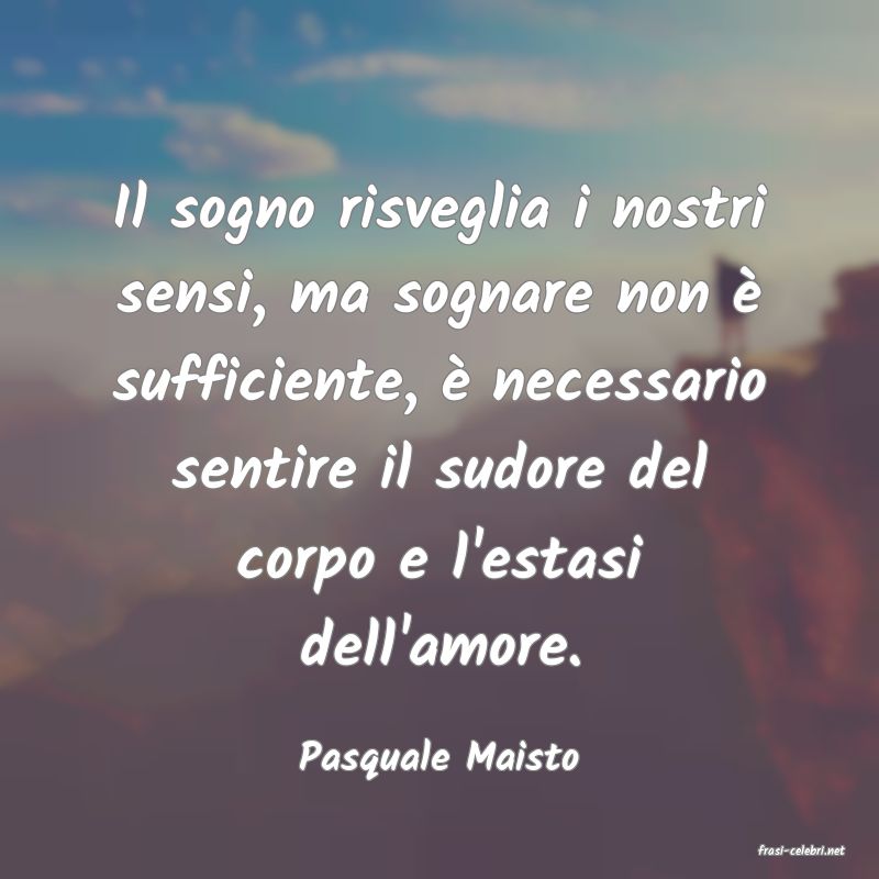 frasi di  Pasquale Maisto
