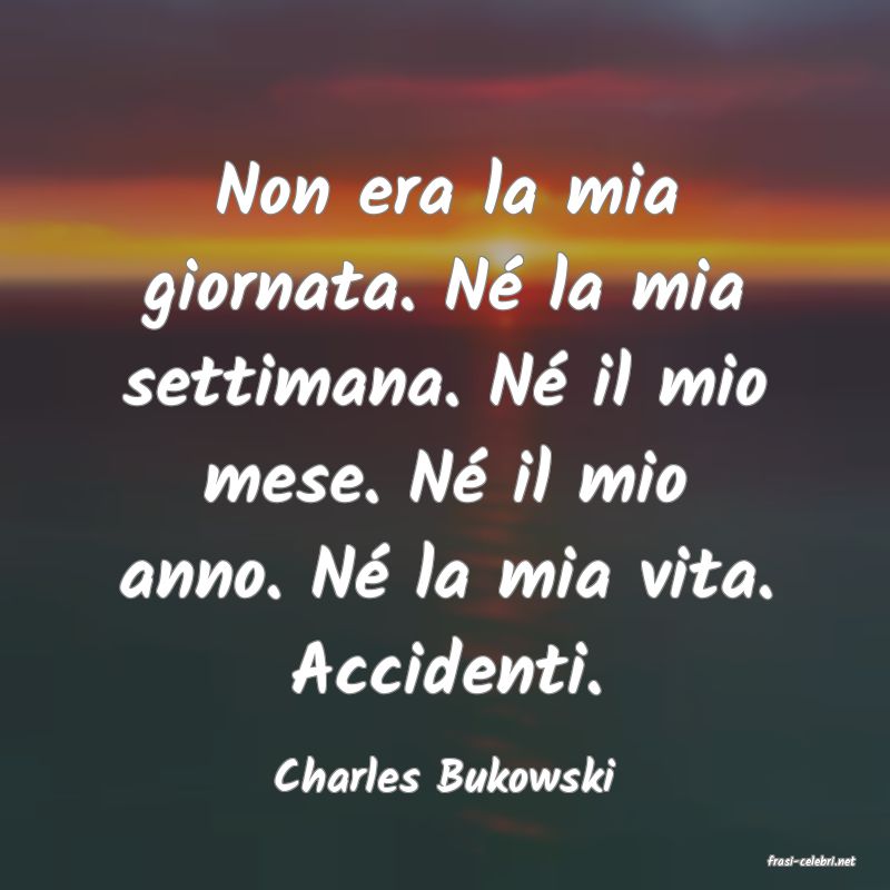 frasi di  Charles Bukowski
