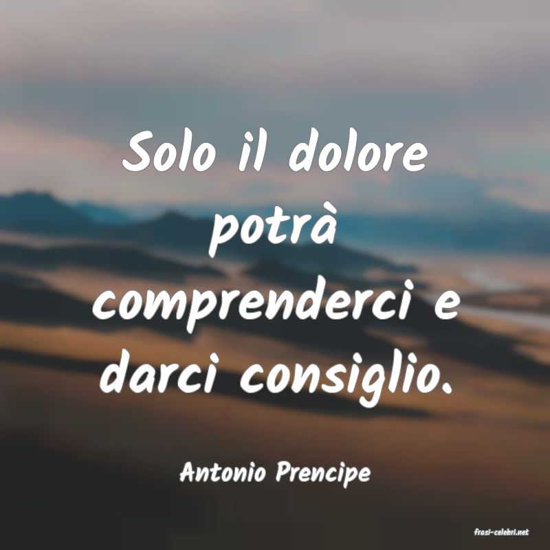 frasi di  Antonio Prencipe
