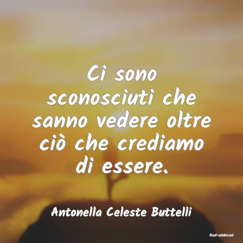 frasi di  Antonella Celeste Buttelli
