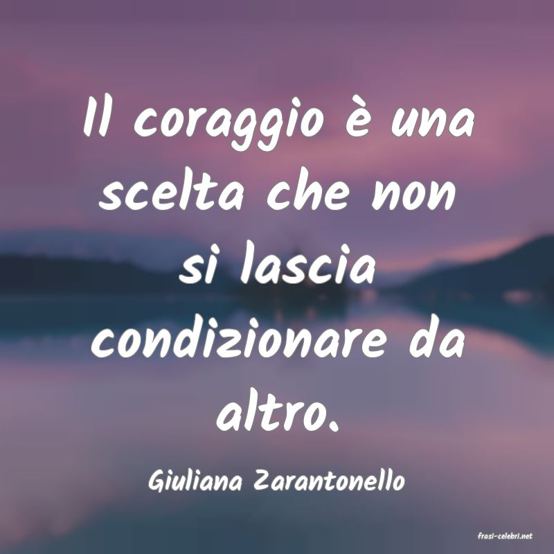 frasi di  Giuliana Zarantonello
