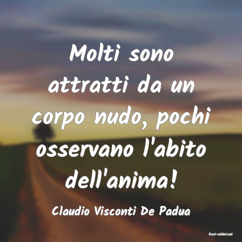frasi di Claudio Visconti De Padua