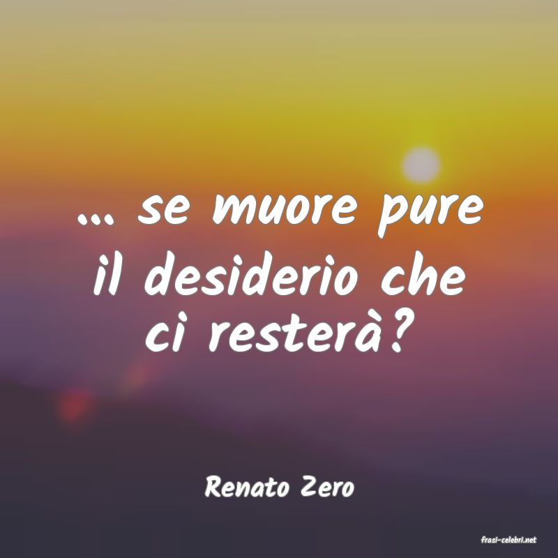 frasi di  Renato Zero
