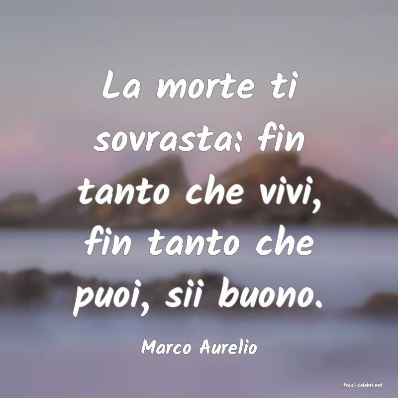 frasi di  Marco Aurelio
