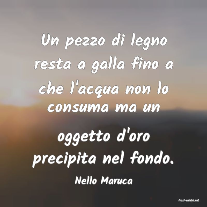 frasi di  Nello Maruca
