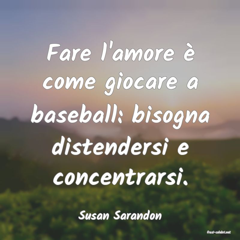 frasi di Susan Sarandon