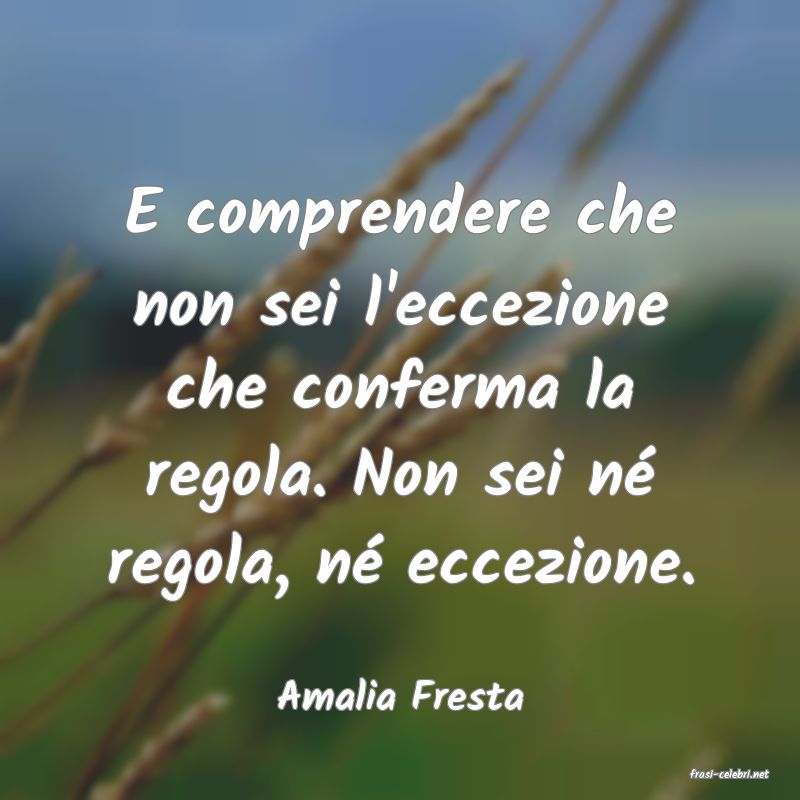 frasi di  Amalia Fresta
