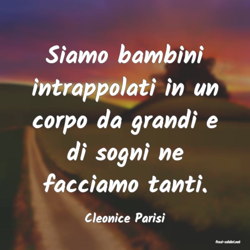 frasi di  Cleonice Parisi
