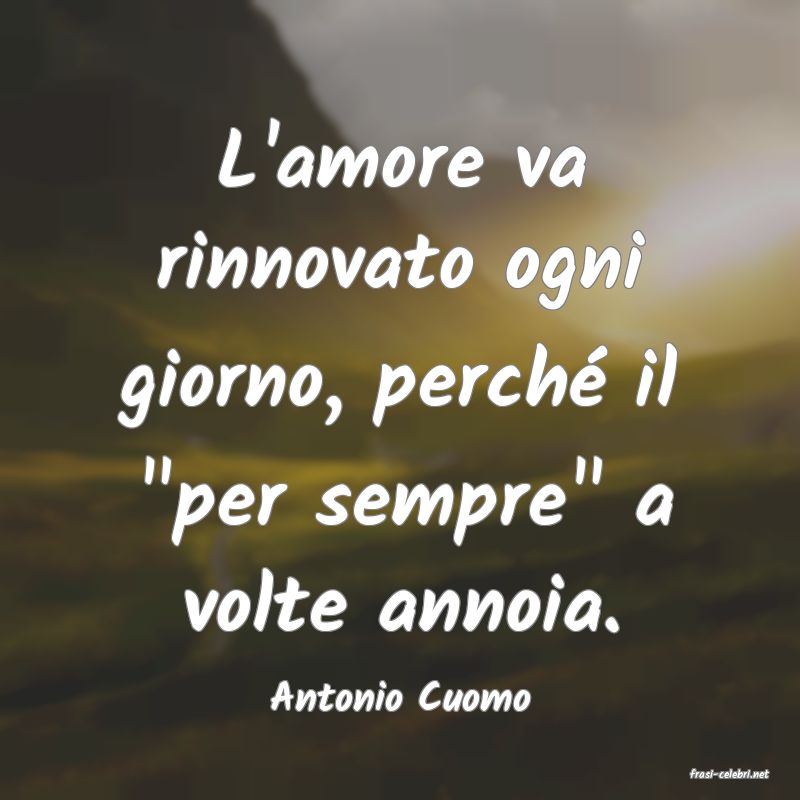 frasi di  Antonio Cuomo
