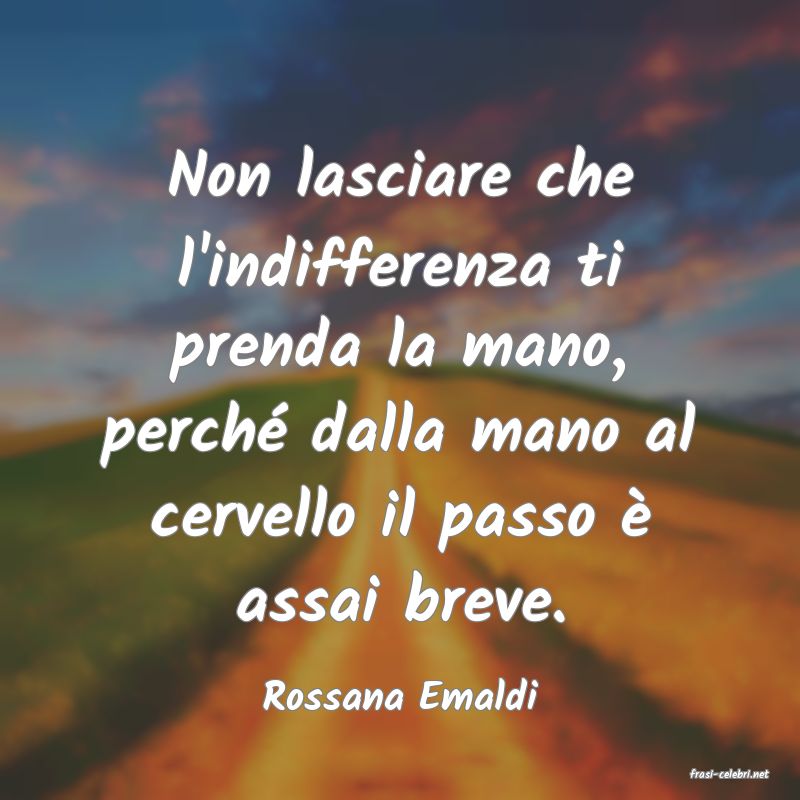 frasi di  Rossana Emaldi
