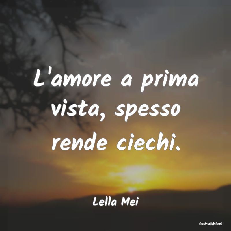 frasi di  Lella Mei
