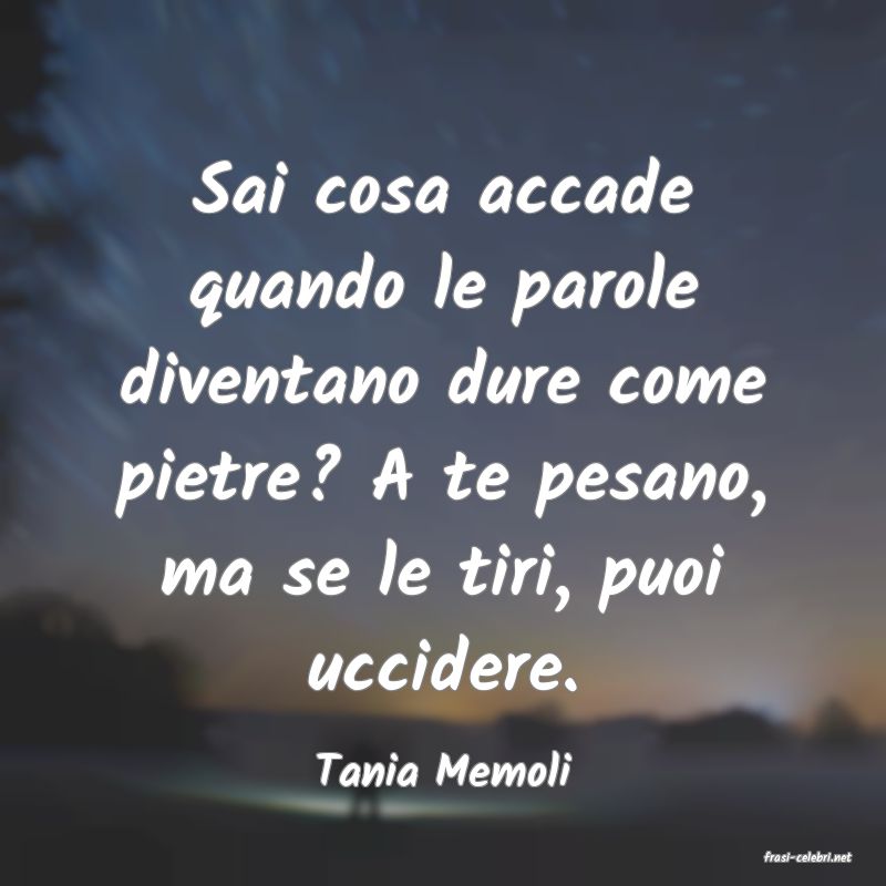 frasi di  Tania Memoli
