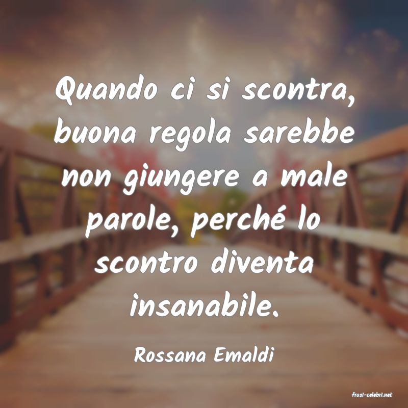 frasi di  Rossana Emaldi
