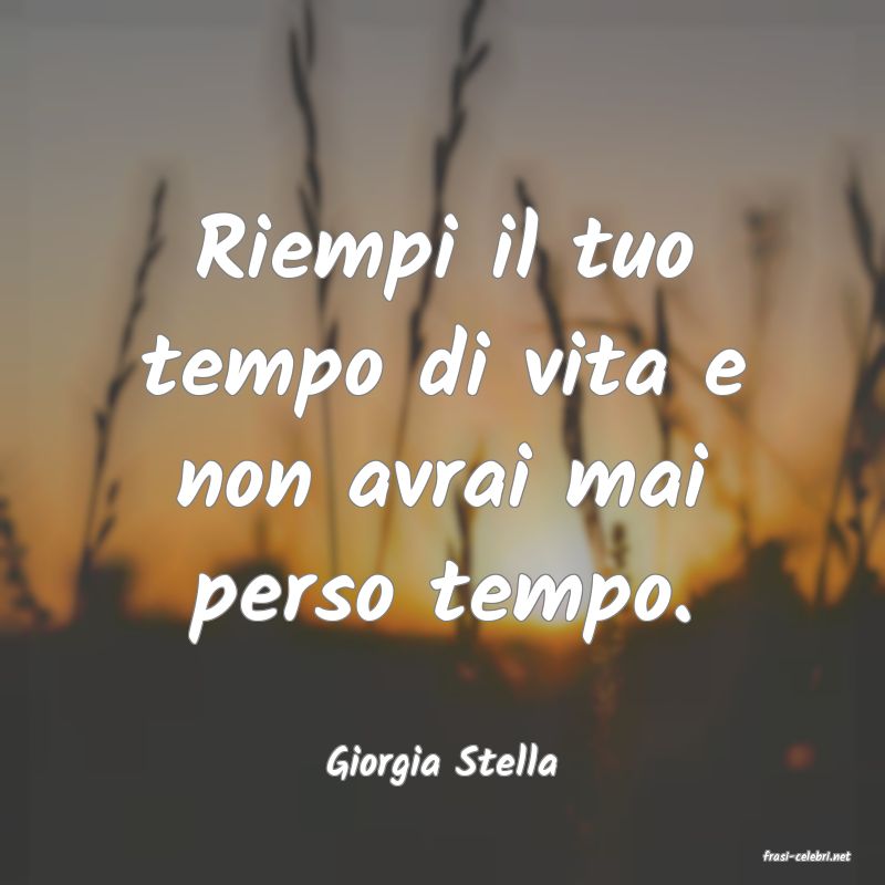 frasi di  Giorgia Stella
