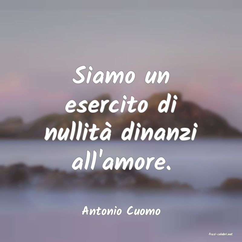 frasi di  Antonio Cuomo

