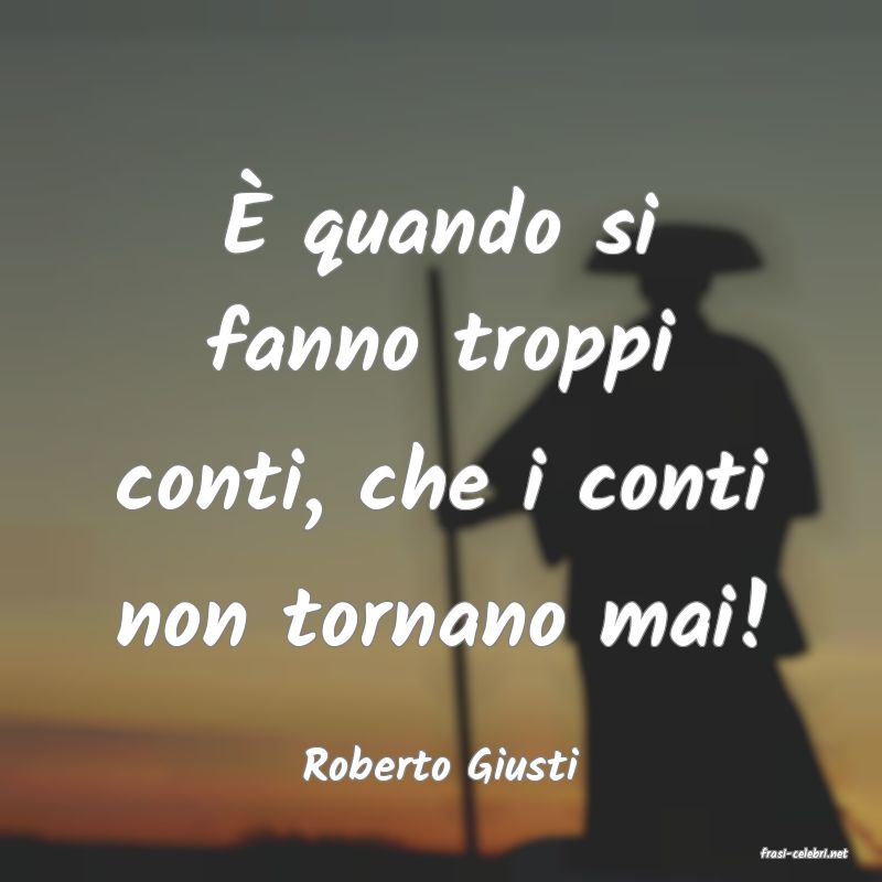 frasi di  Roberto Giusti

