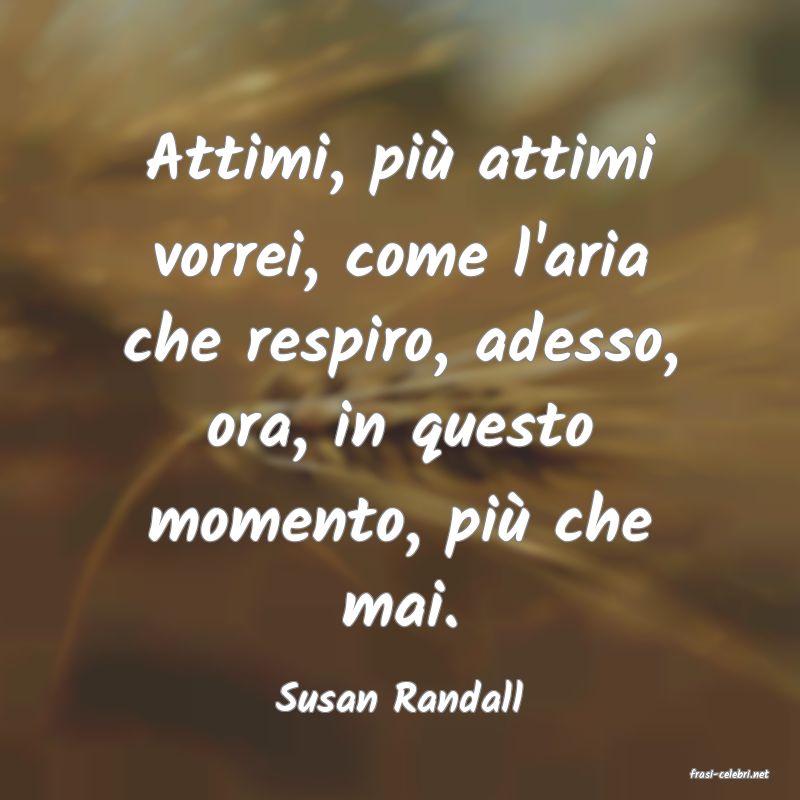 frasi di  Susan Randall
