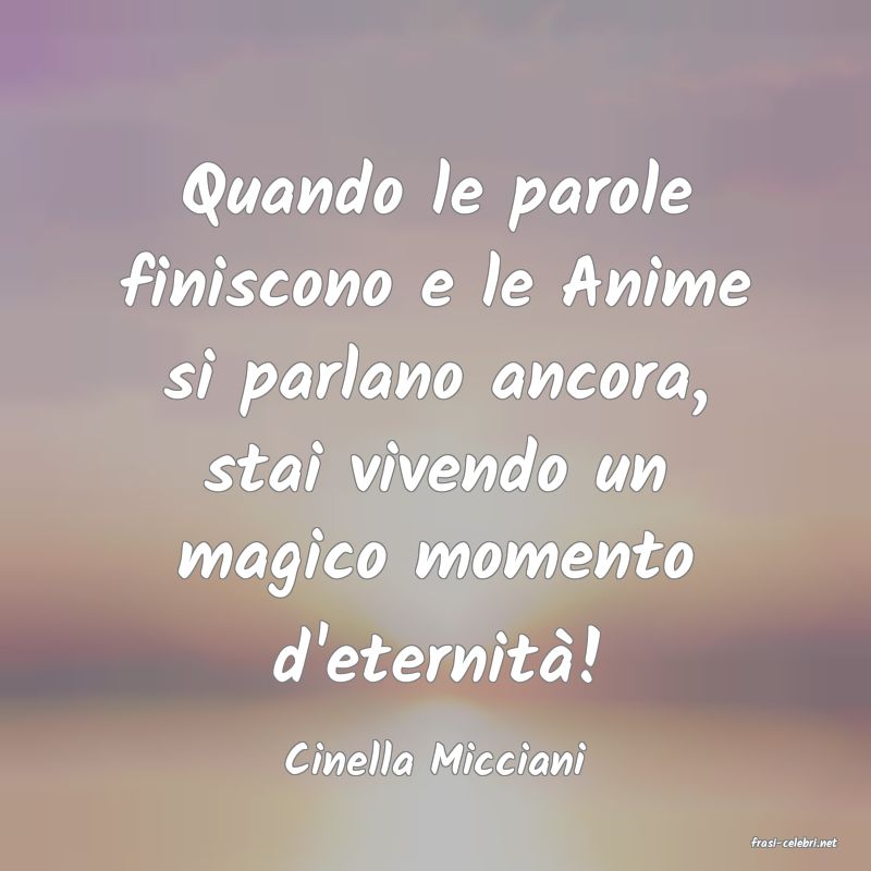 frasi di  Cinella Micciani
