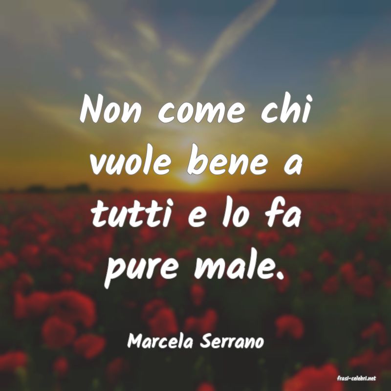 frasi di  Marcela Serrano
