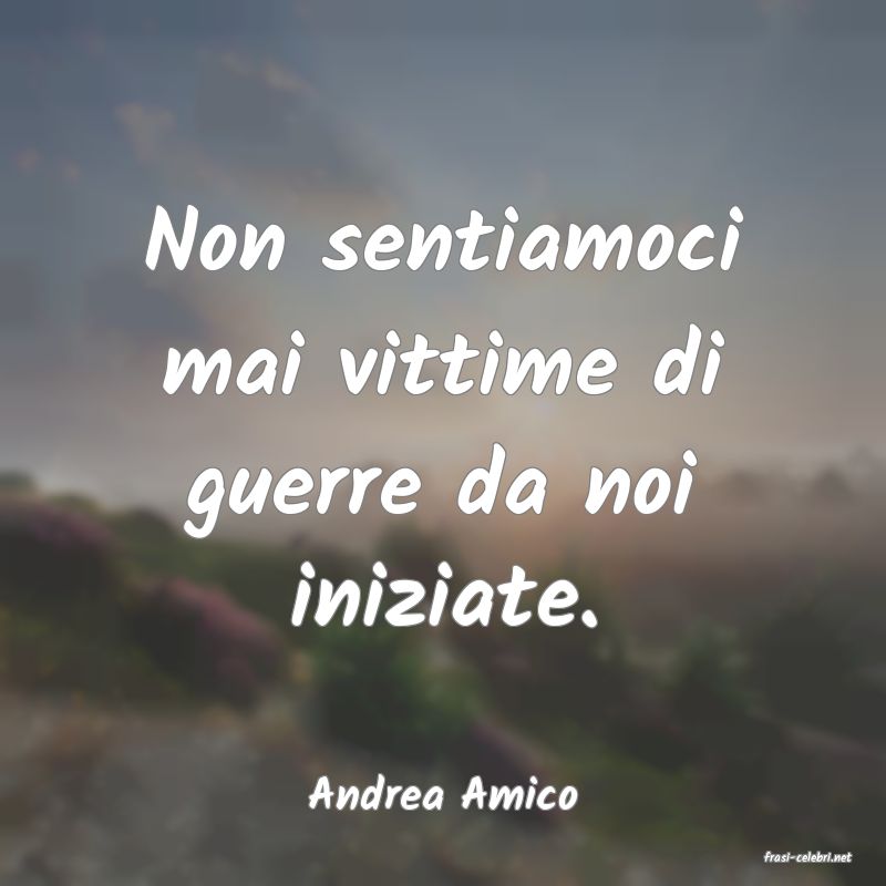 frasi di Andrea Amico
