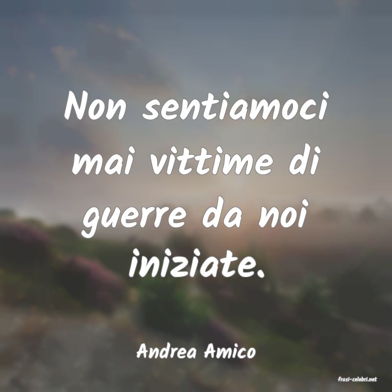 frasi di Andrea Amico