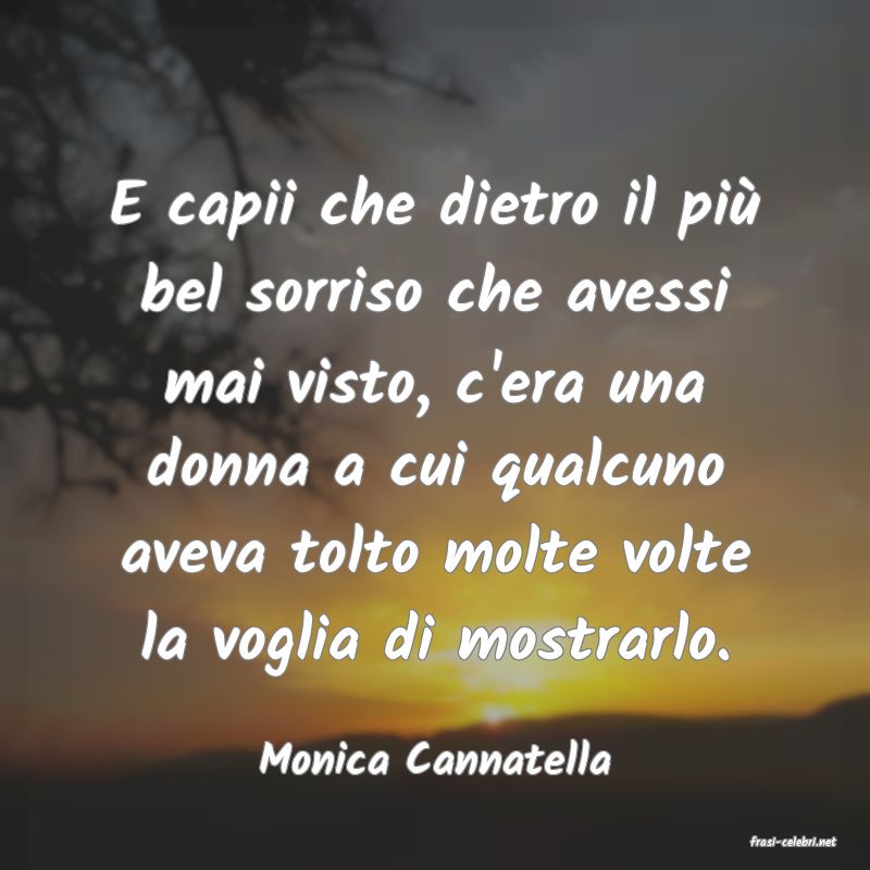 frasi di  Monica Cannatella
