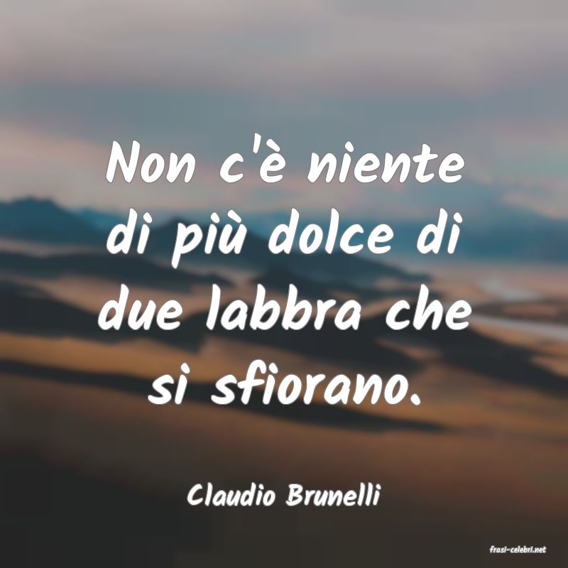 frasi di  Claudio Brunelli
