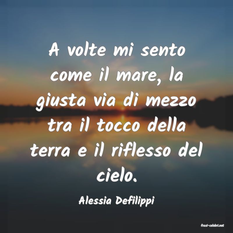 frasi di  Alessia Defilippi
