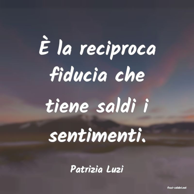 frasi di  Patrizia Luzi
