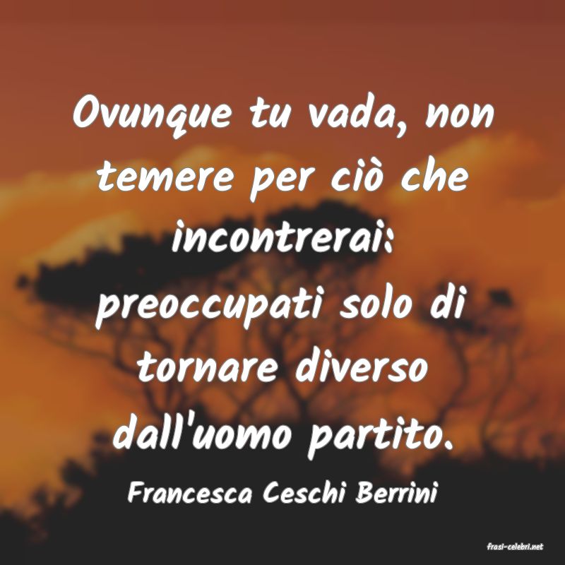 frasi di  Francesca Ceschi Berrini
