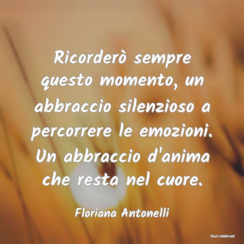 frasi di  Floriana Antonelli
