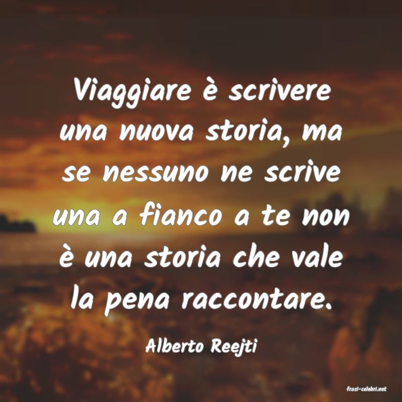 frasi di  Alberto Reejti
