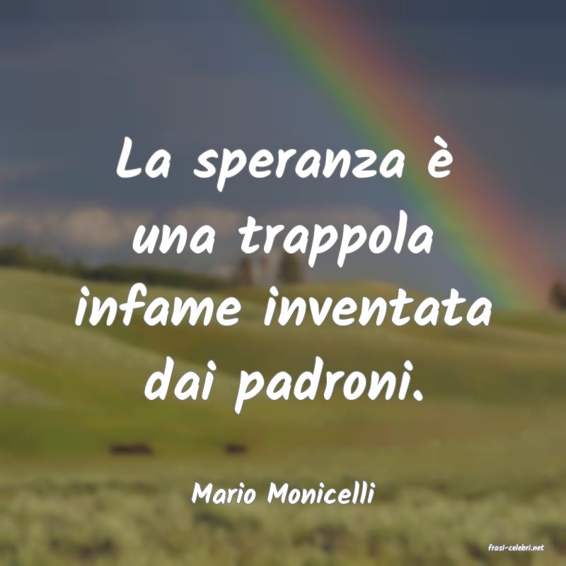 frasi di  Mario Monicelli
