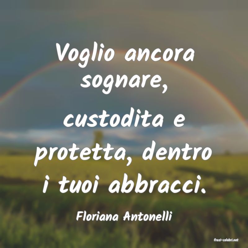 frasi di  Floriana Antonelli
