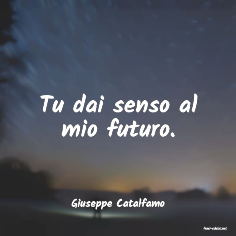 frasi di  Giuseppe Catalfamo
