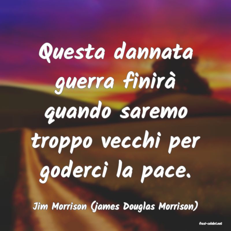 frasi di Jim Morrison (james Douglas Morrison)