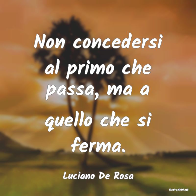 frasi di Luciano De Rosa