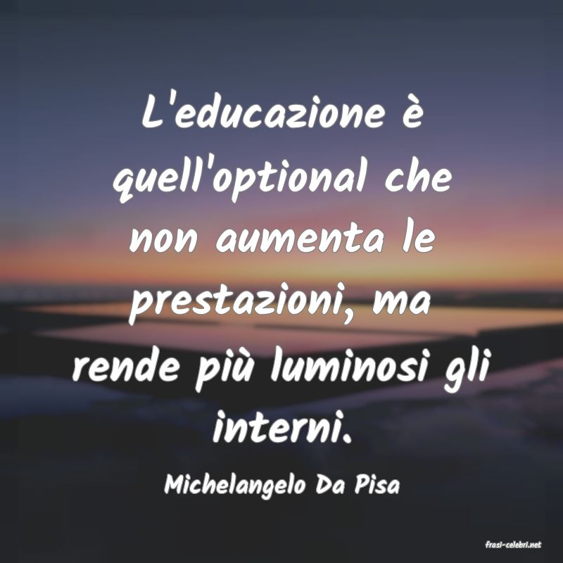 frasi di  Michelangelo Da Pisa
