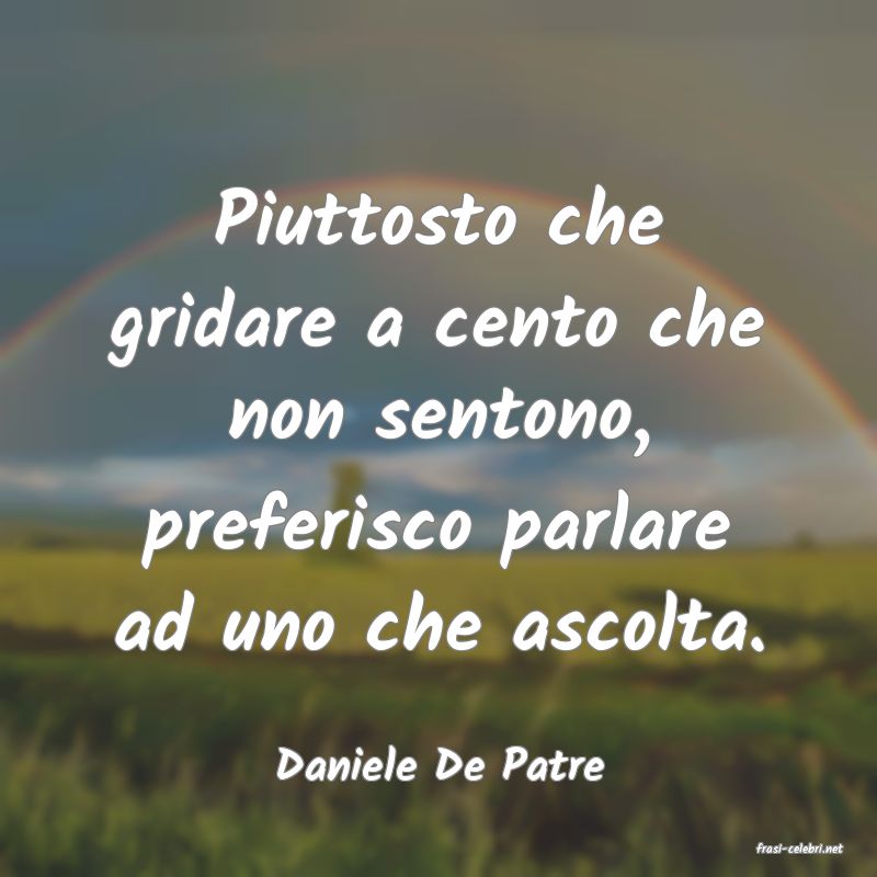 frasi di  Daniele De Patre
