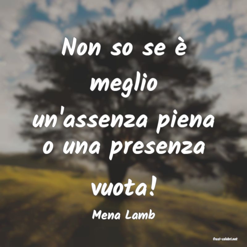 frasi di  Mena Lamb

