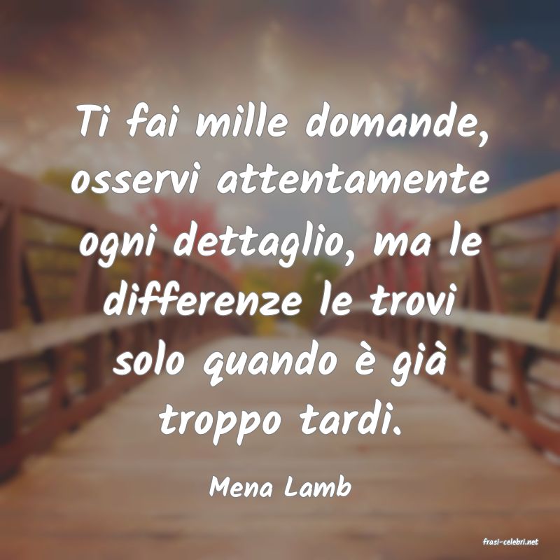 frasi di  Mena Lamb
