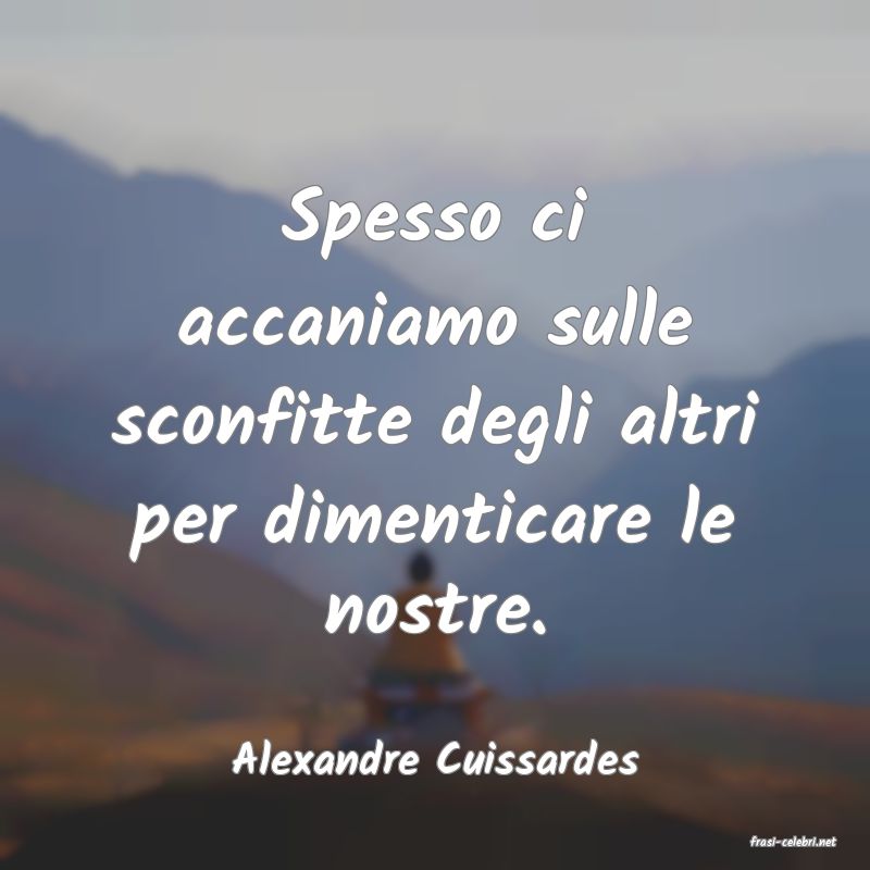 frasi di  Alexandre Cuissardes

