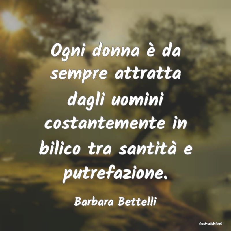 frasi di  Barbara Bettelli
