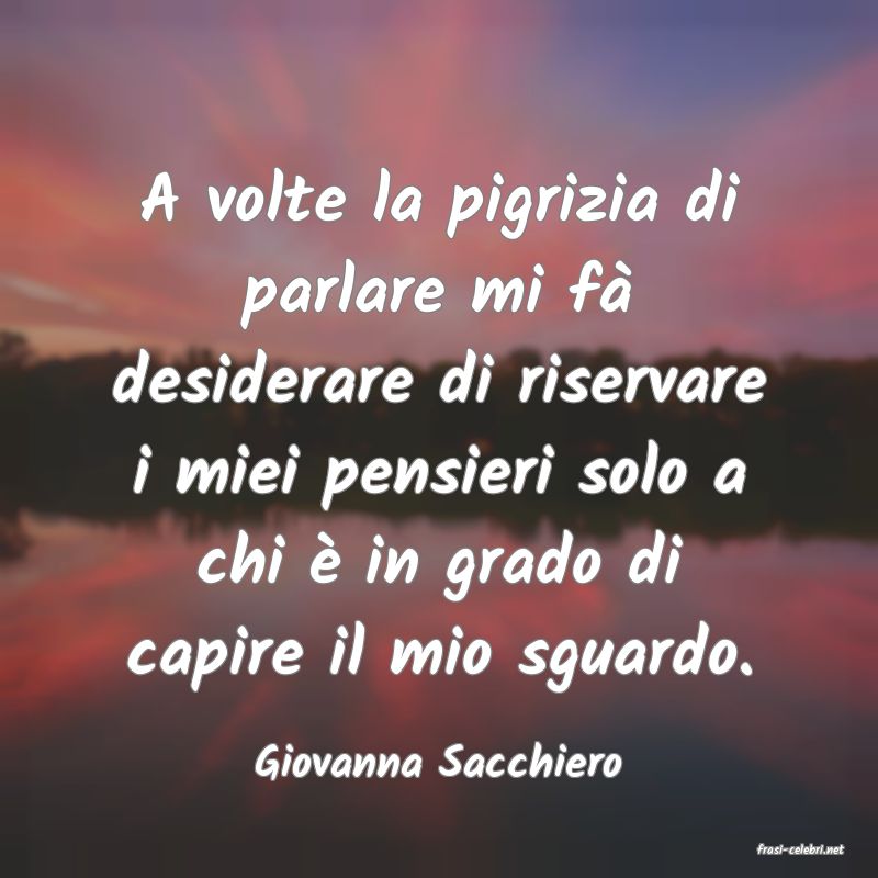 frasi di  Giovanna Sacchiero
